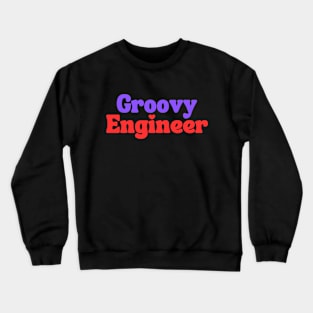 Groovy Engineer Crewneck Sweatshirt